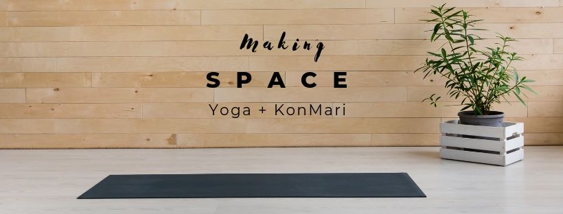Making SPACE with Yoga + KonMari